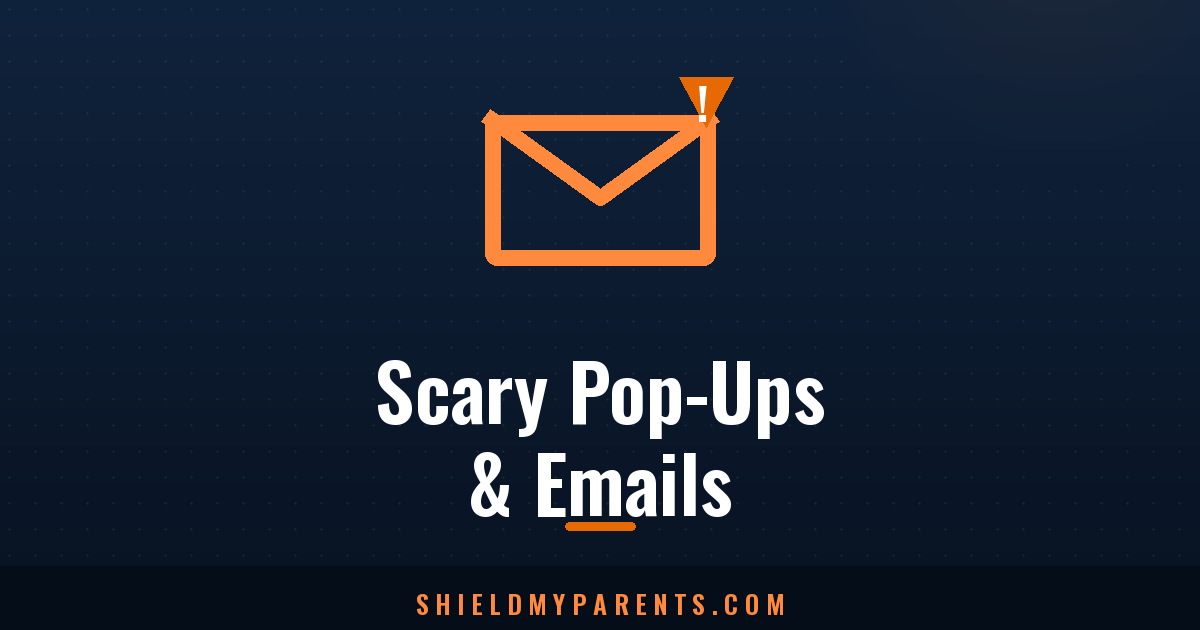 Scary pop-ups and phishing emails