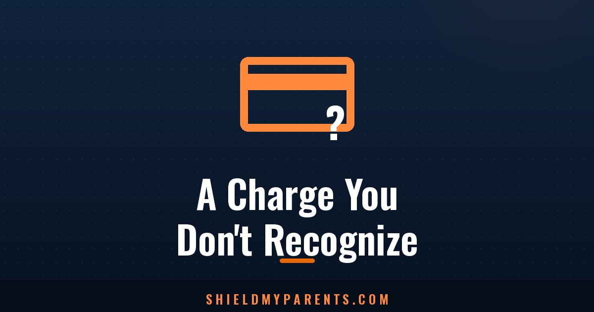 A credit card charge you don't recognize